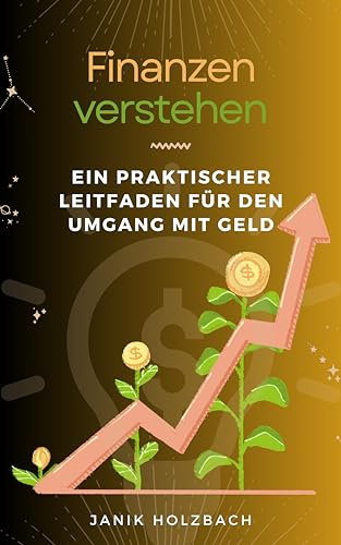 Finanzen verstehen: Ein praktischer Leitfaden für den Umgang mit Geld