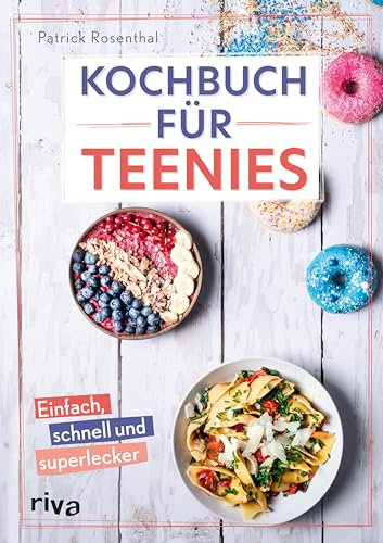 Kochbuch für Teenies: Einfach, schnell und superlecker | Cheesecake, Overnight Oats, Baked Feta-Pasta für Partys, Schulpause, Brunch und mehr (Kochbücher für Teenies 1)