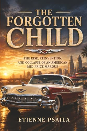 The Forgotten Child: The Rise, Reinvention, and Collapse of an American Mid Price Marque