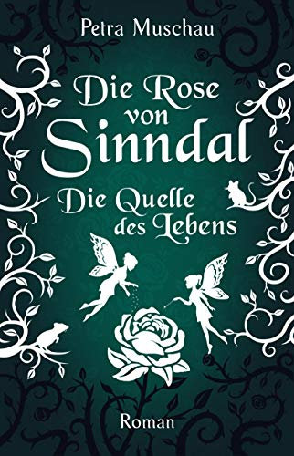 Die Rose von Sinndal: Die Quelle des Lebens (Band 3)