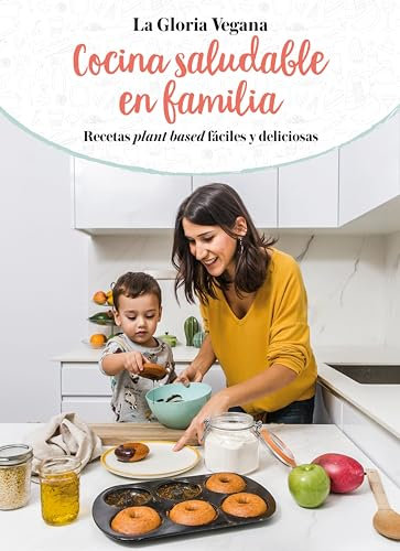 Cocina saludable en familia: Recetas plant based fáciles y deliciosas