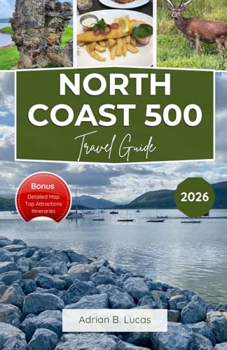 North Coast 500 Travel Guide 2026: Explore Scenic Drives, Rugged Coastlines, Ancient Heritage, and Local Flavors on Scotland’s Most Iconic Route