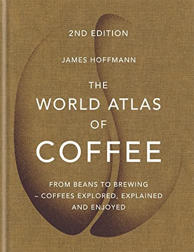 The World Atlas of Coffee: 2nd edition