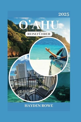 O’AHU REISEFÜHRER 2025: Entdecken Sie das ultimative Hawaii-Inselerlebnis: Insider-Tipps und lokale Geheimnisse (TravelSavvy, Band 13)