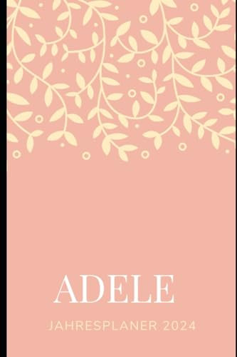 JAHRESPLANER FÜR ADELE 2024: Bullet-Journal Style - personalisiert für den Namen ADELE - Kalender - eine Seite pro Tag - Geschenkidee für Frauen