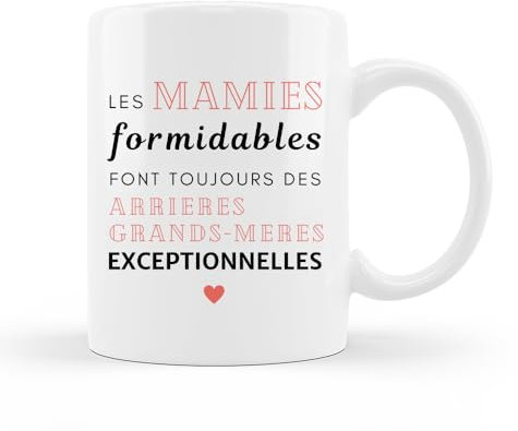 Encre et créations Mug Céramique - Les Mamies Formidables Font Toujours Des Arrières Grands-Mères Exceptionnelles