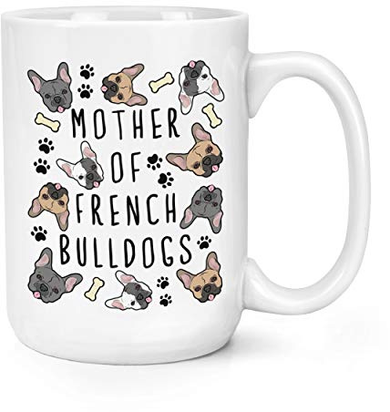 Mother of French Bulldogs 15oz Large Mug Cup