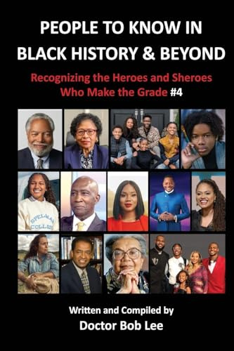 People to Know in Black History & Beyond: Recognizing the Heroes and Sheroes Who Make the Grade - Volume 4