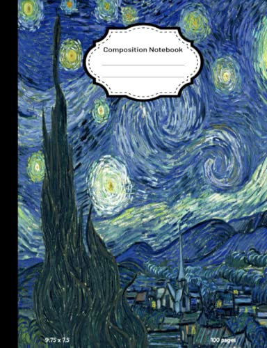 VAN GOGH NOTEBOOK: Composition Notebook 9.75 x 7.50, 100 pages, Starry Night | VAN GOGH JOURNAL | VAN GOGH NOTEPAD