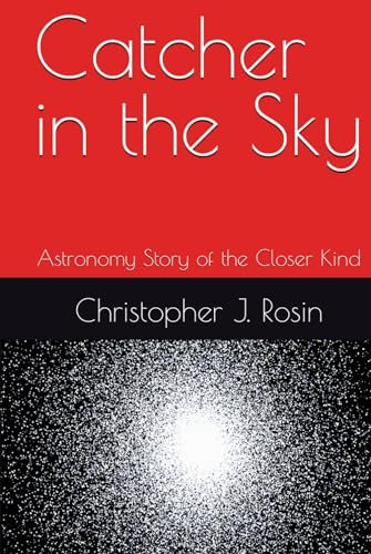 Catcher in the Sky: Astronomy Story of the Closer Kind