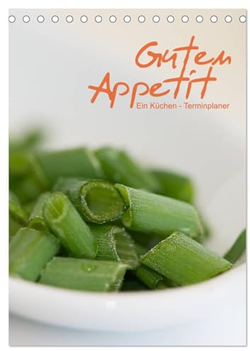 Guten Appetit/ein Küchen - Terminplaner (Tischkalender 2026 DIN A5 hoch), CALVENDO Monatskalender: Dreizehn sehr unterschiedliche Fotografien ... diesen Terminplaner. (CALVENDO Lifestyle)
