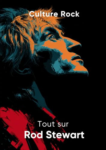 Tout sur Rod Stewart (Culture Rock)