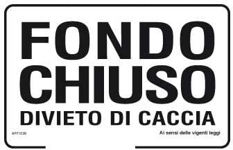 NEW CARTELLO SEGNALETICO - Fondo chiuso divieto di caccia - Adesivo Extra Resistente, Pannello in Forex, Pannello In Alluminio (ADESIVO 20X31 CM)