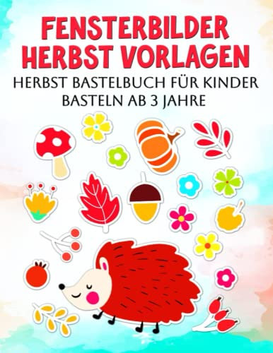 Fensterbilder Herbst: Fenster Bemalen mit Kreidestiften Bastelbuch herbst - Groß Fenstervorlagen - Bastelvorlagen herbst für kinder ab 3 Jahre