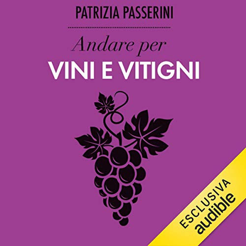 Andare per vini e vitigni: Ritrovare L'Italia