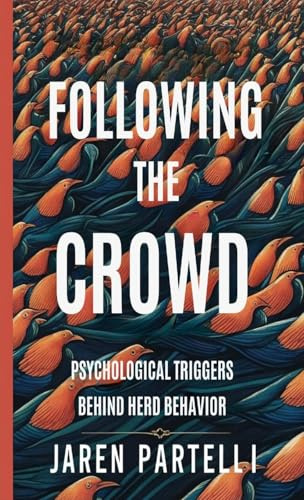Following the Crowd: Psychological Triggers Behind Herd Behavior