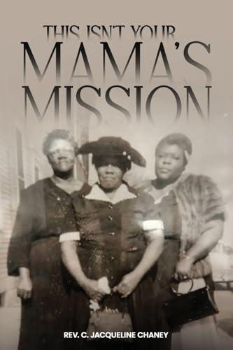THIS ISN'T YOUR MAMA'S MISSION