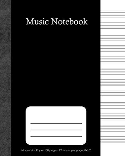 Music Notebook: Blank Composition Manuscript Staff Paper 12 stave per page, 100 pages , 8 x 10 inches , simple black cover : Notebook for Musicians / ... and Educators (Music Sheet Notebook, Band 3)