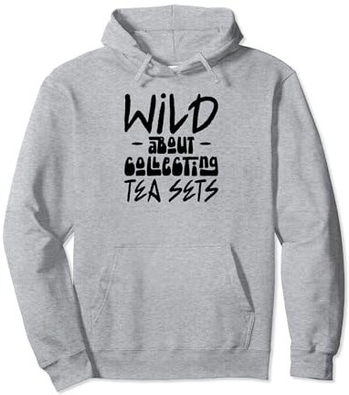 Wild About Collecting Service à thé amateur de loisirs Sweat à Capuche