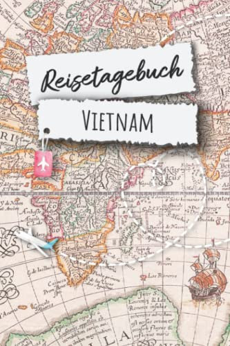 Reisetagebuch Vietnam: Vietnam Südostasien Urlaubstagebuch, Reise,Urlaubsreise Logbuch für 40 Reisetage für Reiseerinnerungen und ... Geschenk Notizbuch, Abschiedsgeschenk