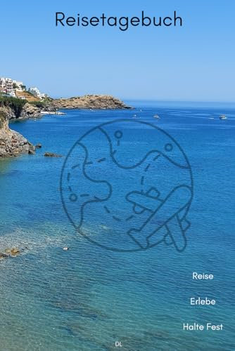 Reisetagebuch: Reise, Erlebe, Halte Fest