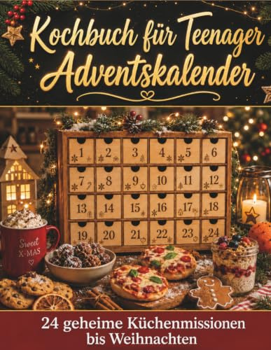 Kochbuch für Teenager Adventskalender: 24 geheime Küchenmissionen bis Weihnachten