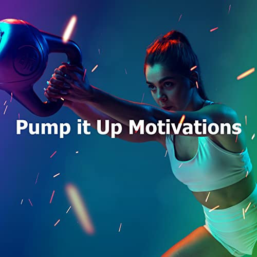 Pump it Up Motivations