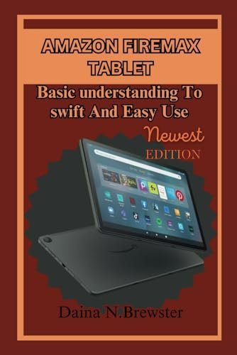 Amazon fire max 11 tablet Newest model: Basis understanding To Swift and Easy Use Manual