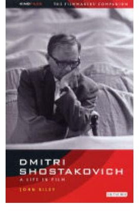 [(Dmitri Shostakovich: A Life in Film)] [Author: John Riley] published on (February, 2005)