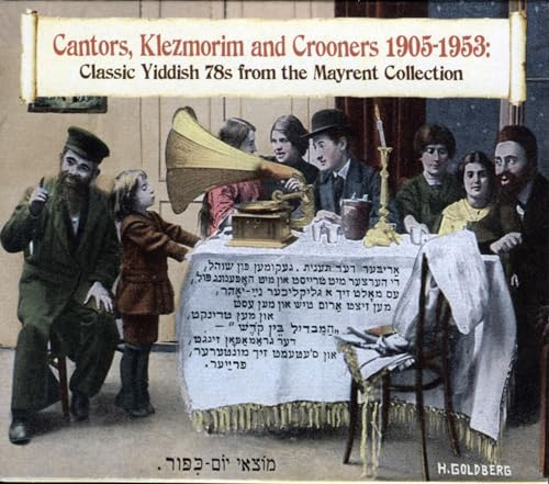 Cantors Klezmorim & Crooners 1905-1953: Classic Yiddish 78s From the Mayrent Collection
