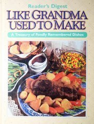 Like Grandma Used to Make : A Treasury of Fondly Remembered Dishes by Reader's Digest Association (1996) Hardcover