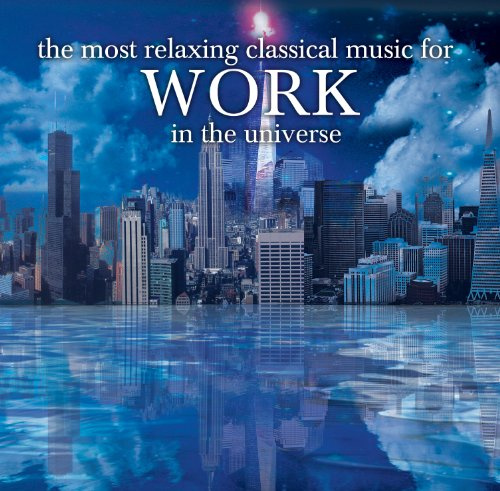 The Most Relaxing Classical Music For Work In The Universe[2 CD]