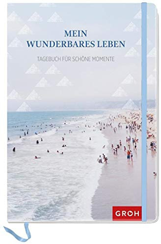 Mein wunderbares Leben: Tagebuch für schöne Momente (GROH Tagebuch)