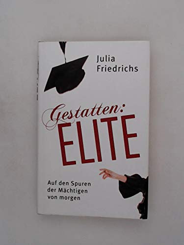 Gestatten: Elite Auf den Spuren der Mächtigen von morgen