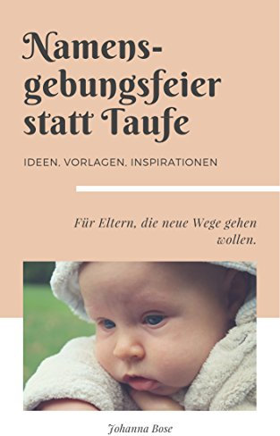 Namensgebungsfeier statt Taufe: Ideen, Vorlagen, Inspirationen
