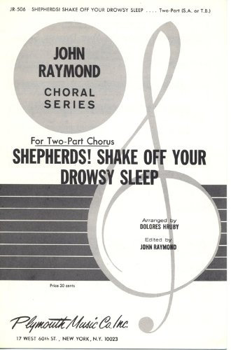 Shepherds! Shake Off Your Drowsy Sleep (John Raymond Choral Series, For Two-Part Chorus (S.A. or T.B.) with Piano or Organ)