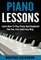 Piano Lessons: Learn How To Play Piano And Keyboard The Fun, Fast And Easy Way