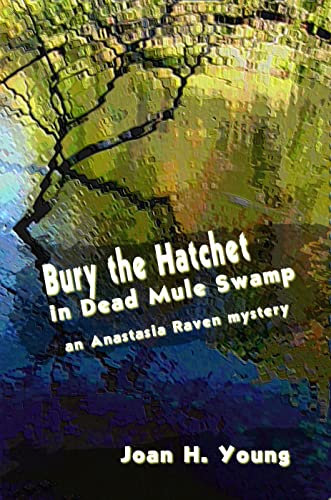 Bury the Hatchet in Dead Mule Swamp (Anastasia Raven Mysteries Book 4)