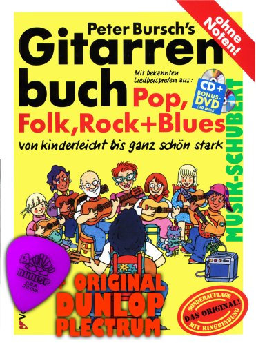 Peter Bursch's Gitarrenbuch inkl.CD + Bonus-DVD mit Dunlop Plektrum. Mit bekannten Liedbeispielen aus Pop,Folk,Rock und Blues. Von kinderleicht bis ganz schön stark und alles ohne Noten (Peter Bursch Gitarrenbuch) von Peter Bursch (neue Auflage - 2010) (Noten/Sheetmusic)