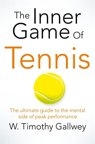 The Inner Game of Tennis: The ultimate guide to the mental side of peak performance (English Edition)