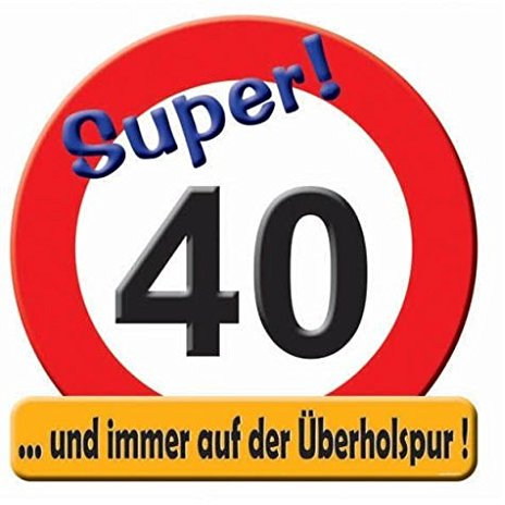 Schild zum Geburtstag, Verkehrsschild Super 40 und immer auf der Überholspur