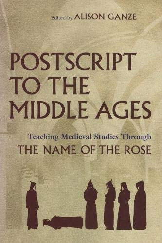 Postscript to the Middle Ages: Teaching Medieval Studies Through The Name of the Rose