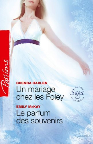 Un mariage chez les Foley - Le parfum des souvenirs : T6 - Saga des Foley et McCord (Passions) (French Edition)