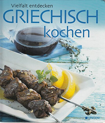 Griechisch Kochen - Vielfalt entdecken