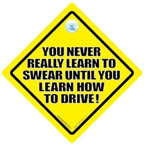 Sie war Learn To Swear Until You Learn To Auto Drive-Baby an Board, Sticker, Aufkleber, Car Sticker, Witz Gag Führerschein Auto Zeichen, Schild, Tailgater, die Rückseite, straße, Road Sign Rage Bad, Driver