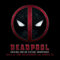 Deadpool (Original Motion Picture Soundtrack)