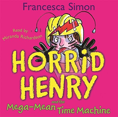 Horrid Henry and the Mega-mean Time Machine by Francesca Simon (2005-07-01)