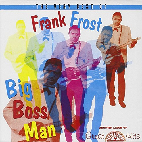 Very Best Of Frank Frost: Big Boss Man