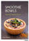 Smoothie Bowls: Inspiring Healthy Foods