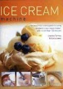Ice Cream Machine: The Essential Cook's Guide to Using an Electric Ice Cream Maker, with Over 150 Recipes by Joanna Farrow (2005-12-21)